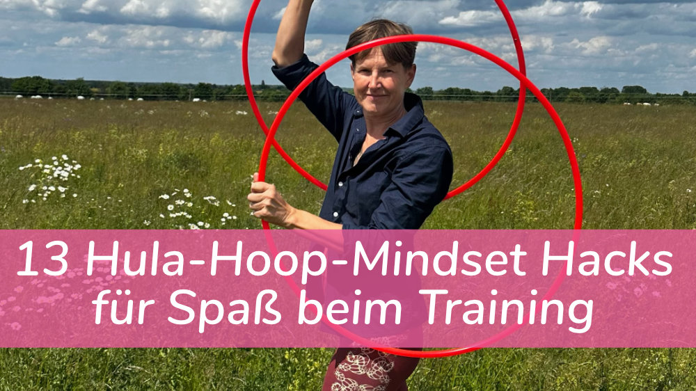 Hula-Hoop-Mindset für mehr Spaß, Feeling, Energie beim Training